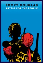 Emory Douglas, Joyce Gordon Gallery, Artist for the People, Black Panther Party